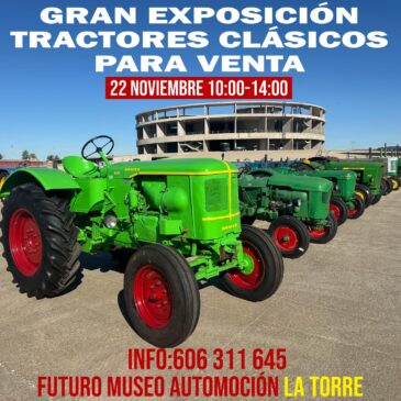 Gran Exposición de Tractores en el Futuro Museo de la Automoción La Torre